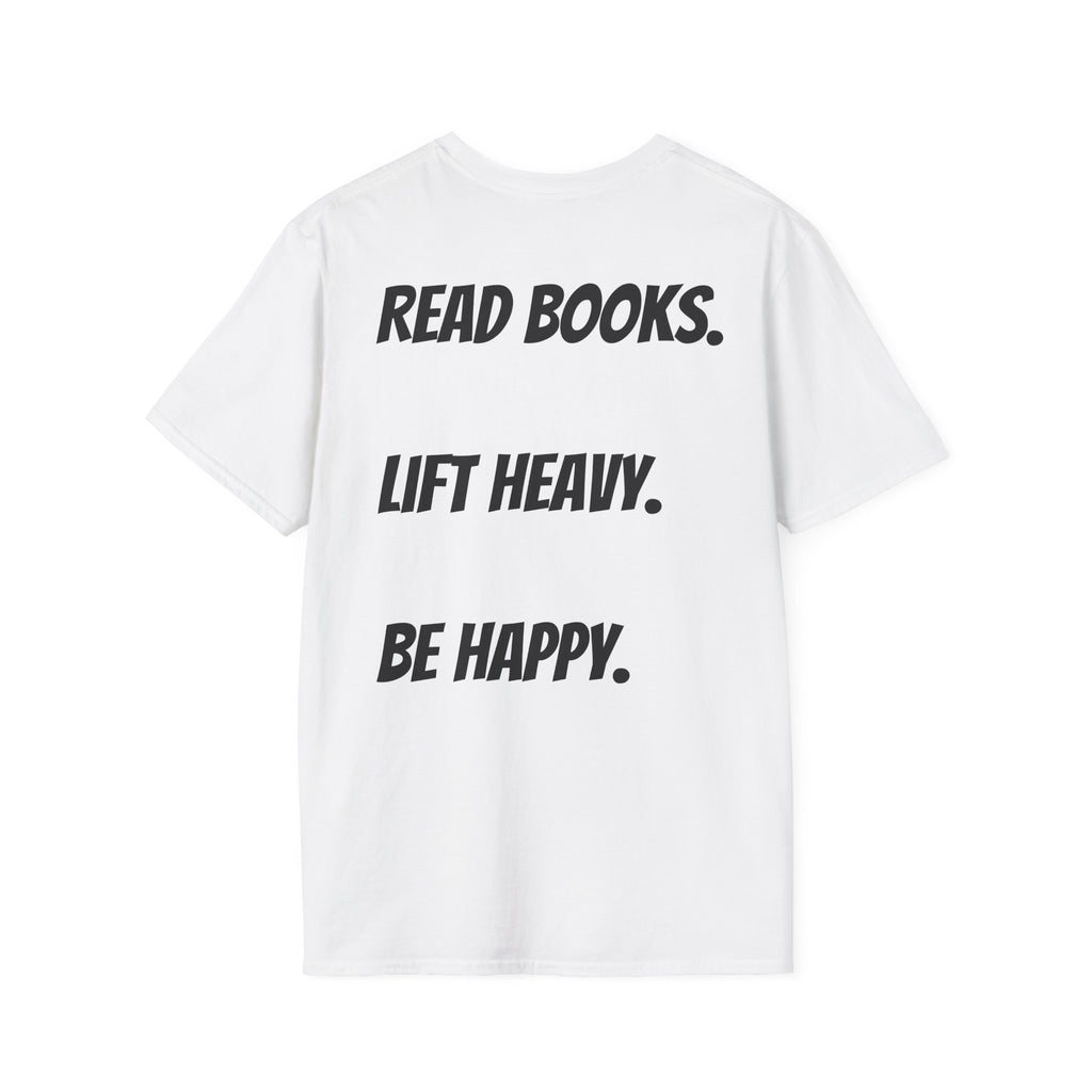 Read Books. Lift Heavy. Be Happy. T-Shirt