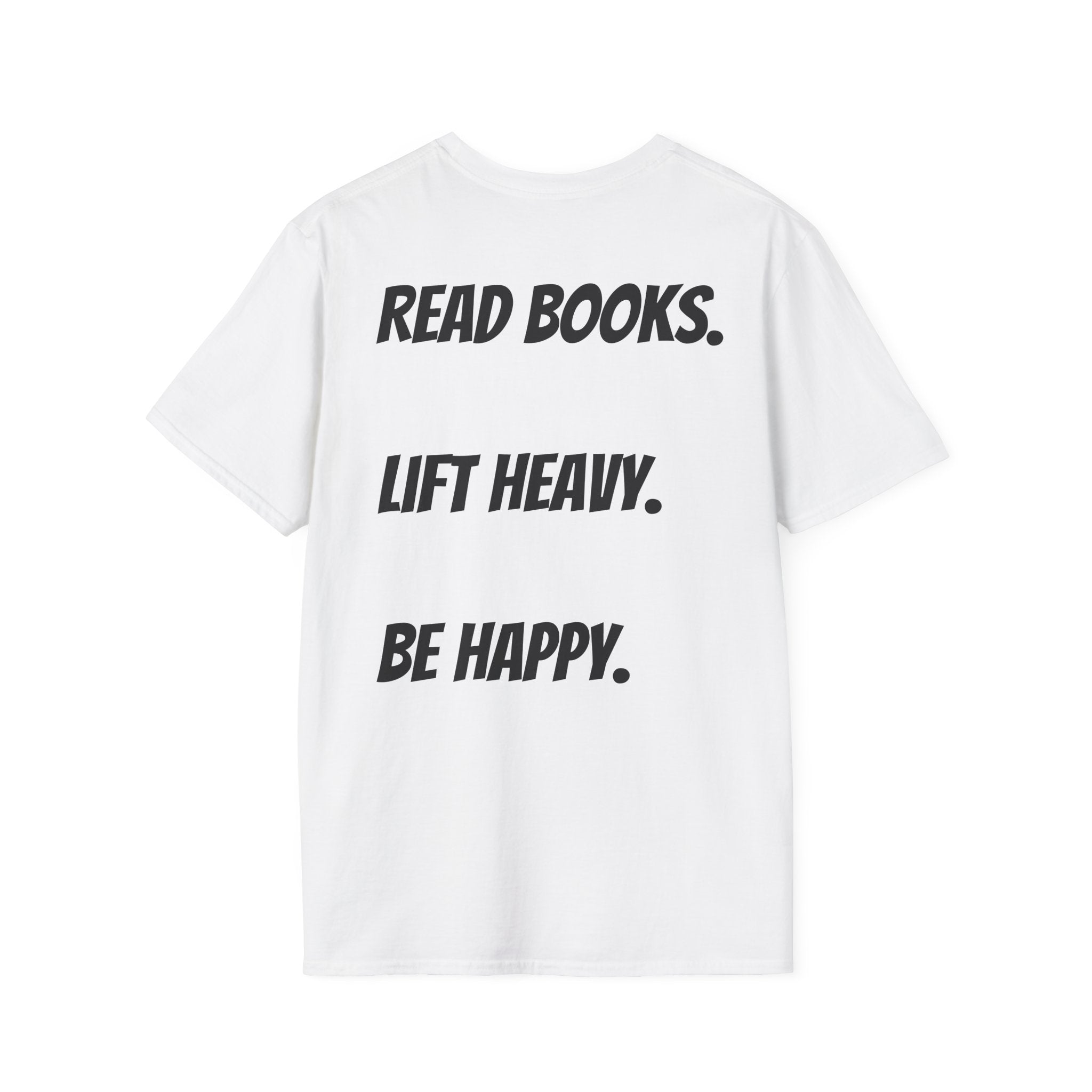 Read Books. Lift Heavy. Be Happy. T-Shirt