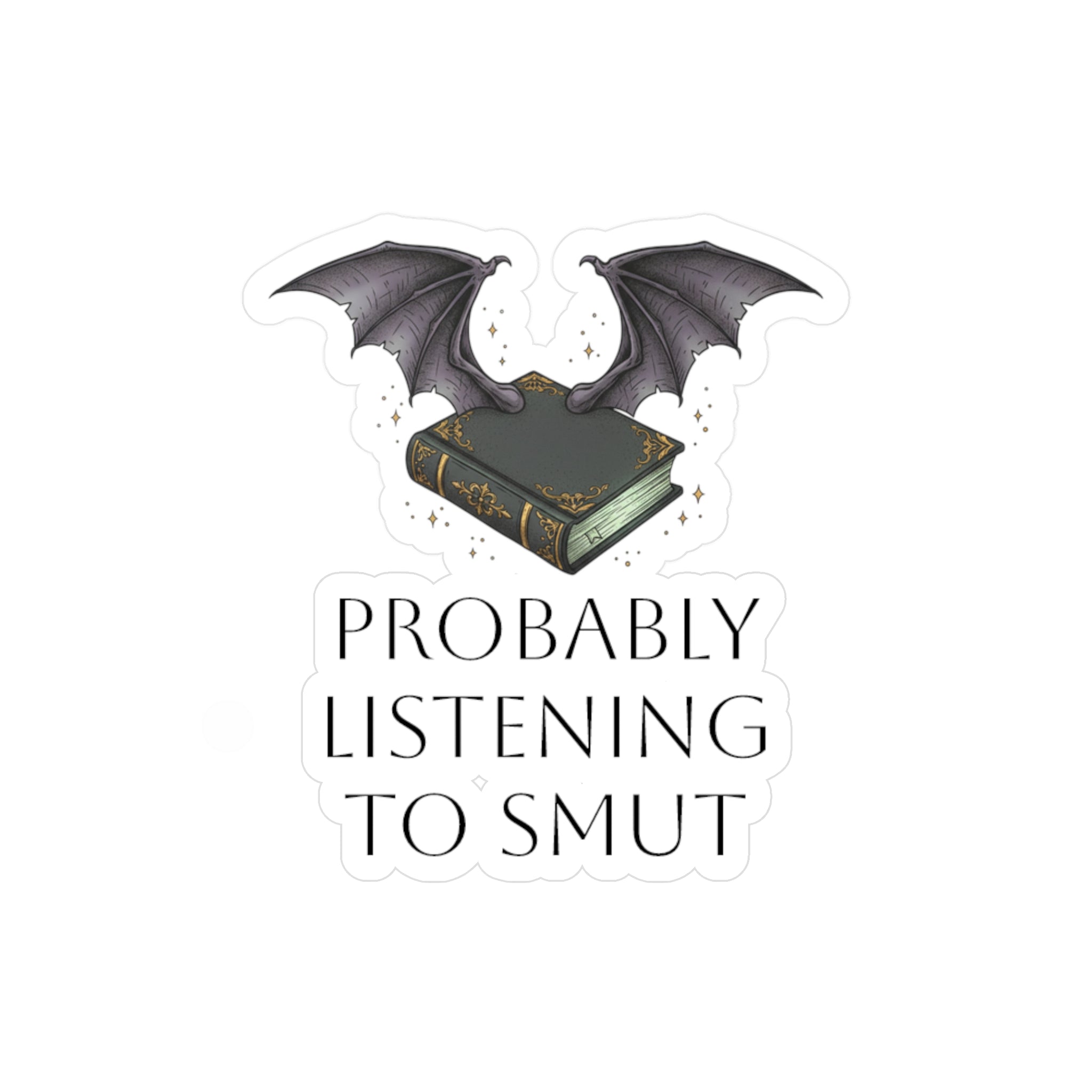 Probably Listening to Smut Sticker — Bat Wings & Book Vinyl Decal