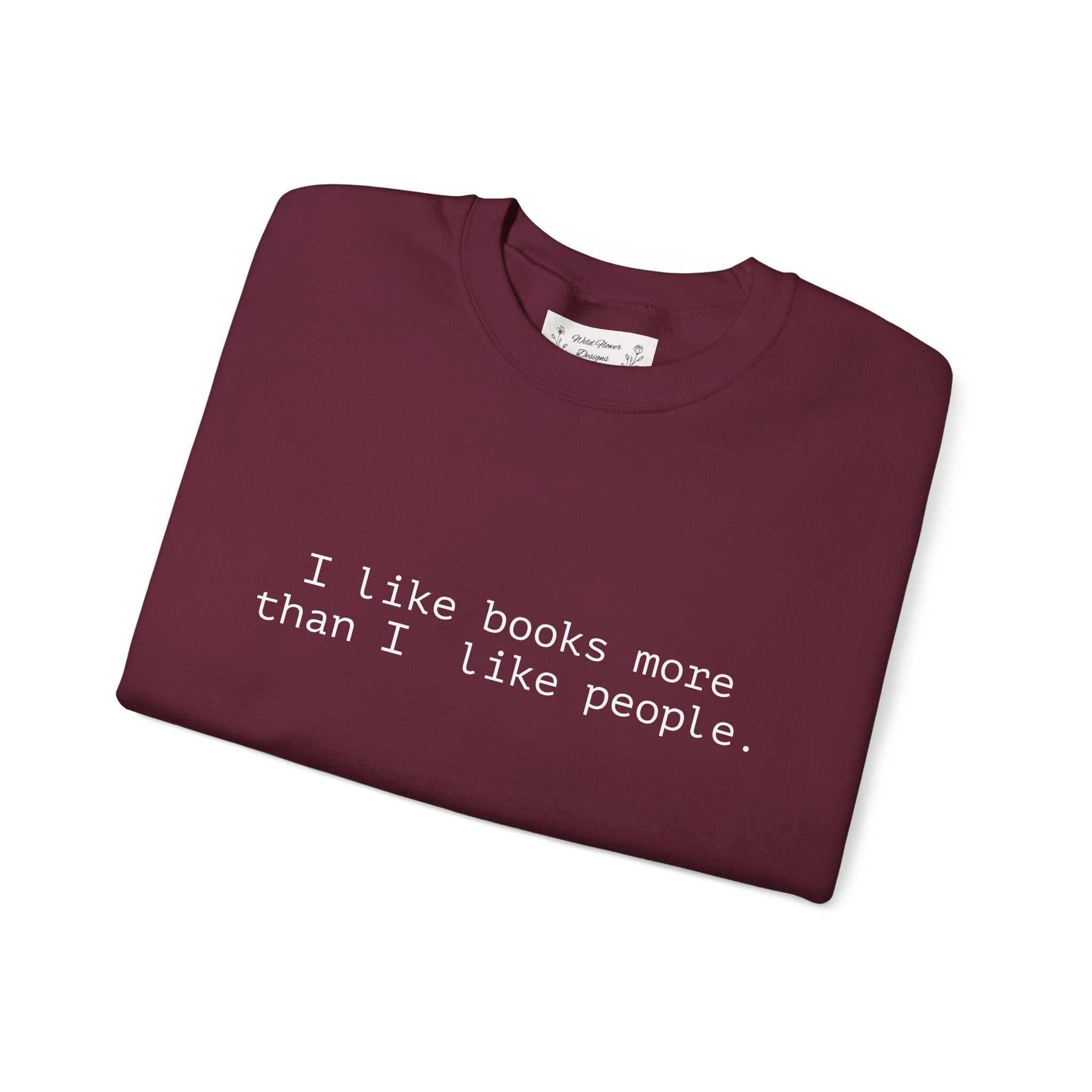 Book Lover Crewneck Sweatshirt — “I like books more than I like people.”