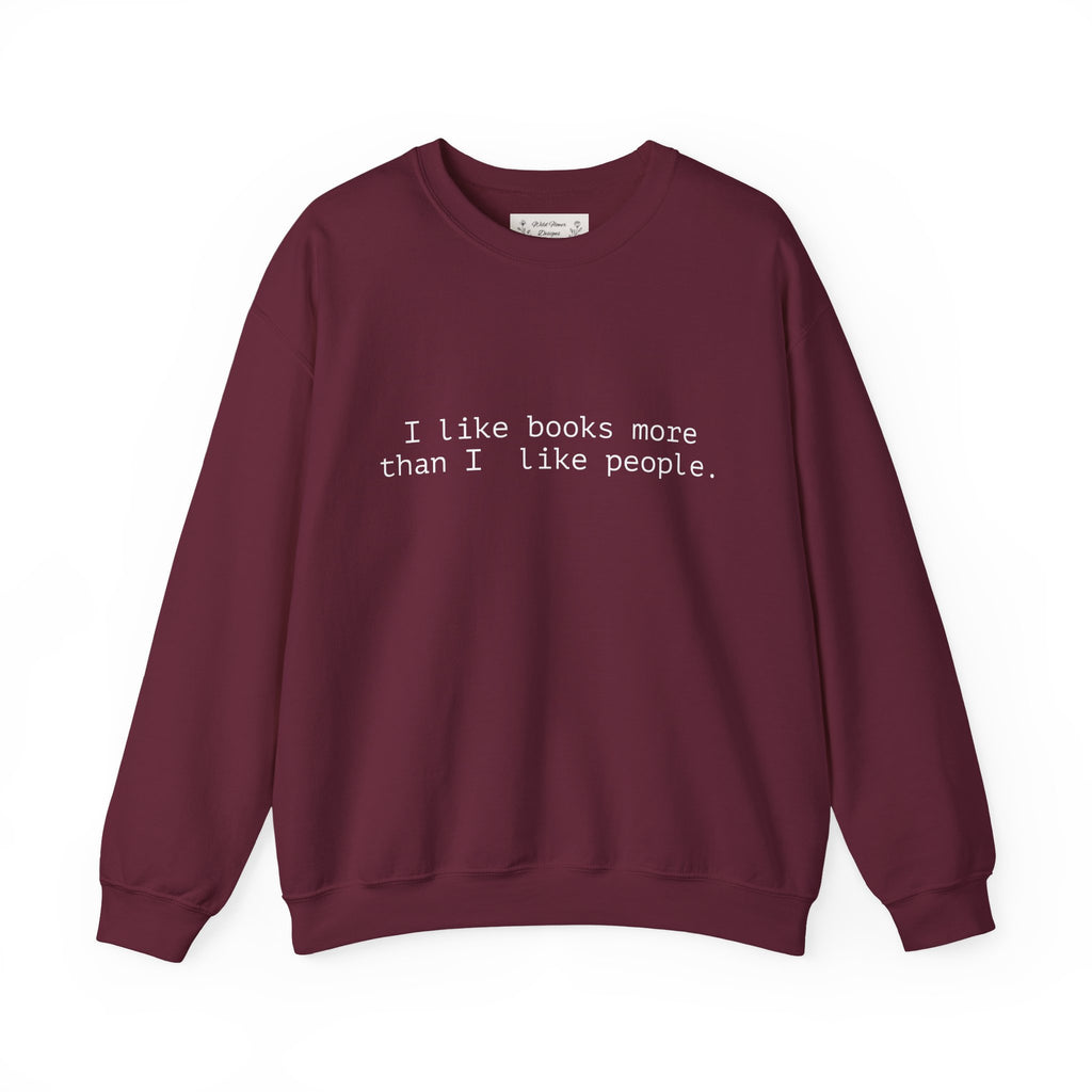 Book Lover Crewneck Sweatshirt — “I like books more than I like people.”