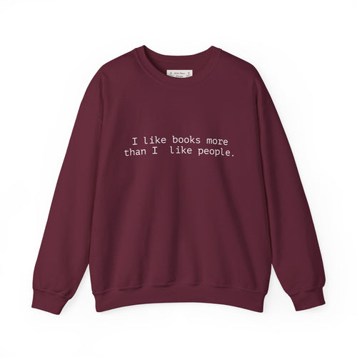 Book Lover Crewneck Sweatshirt — “I like books more than I like people.”