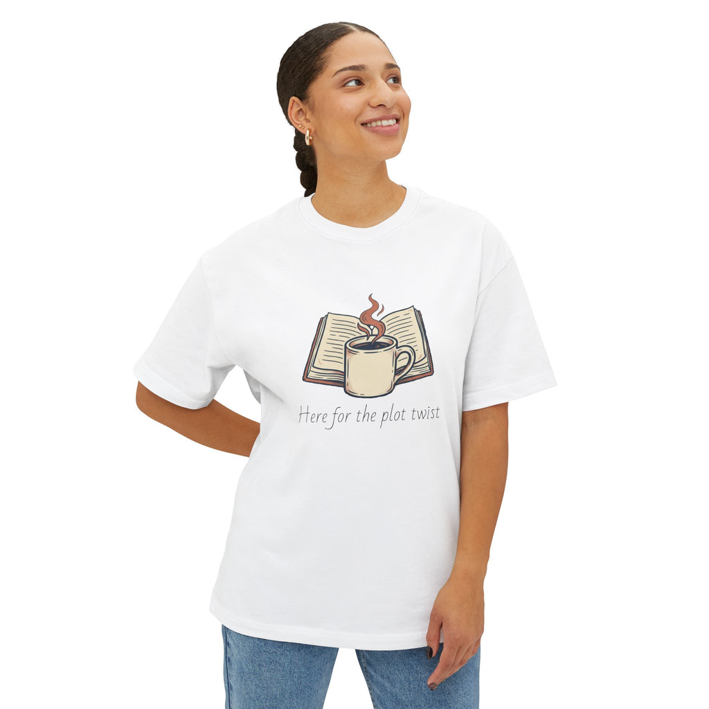 Here for the plot twist — Unisex Oversized Boxy Tee