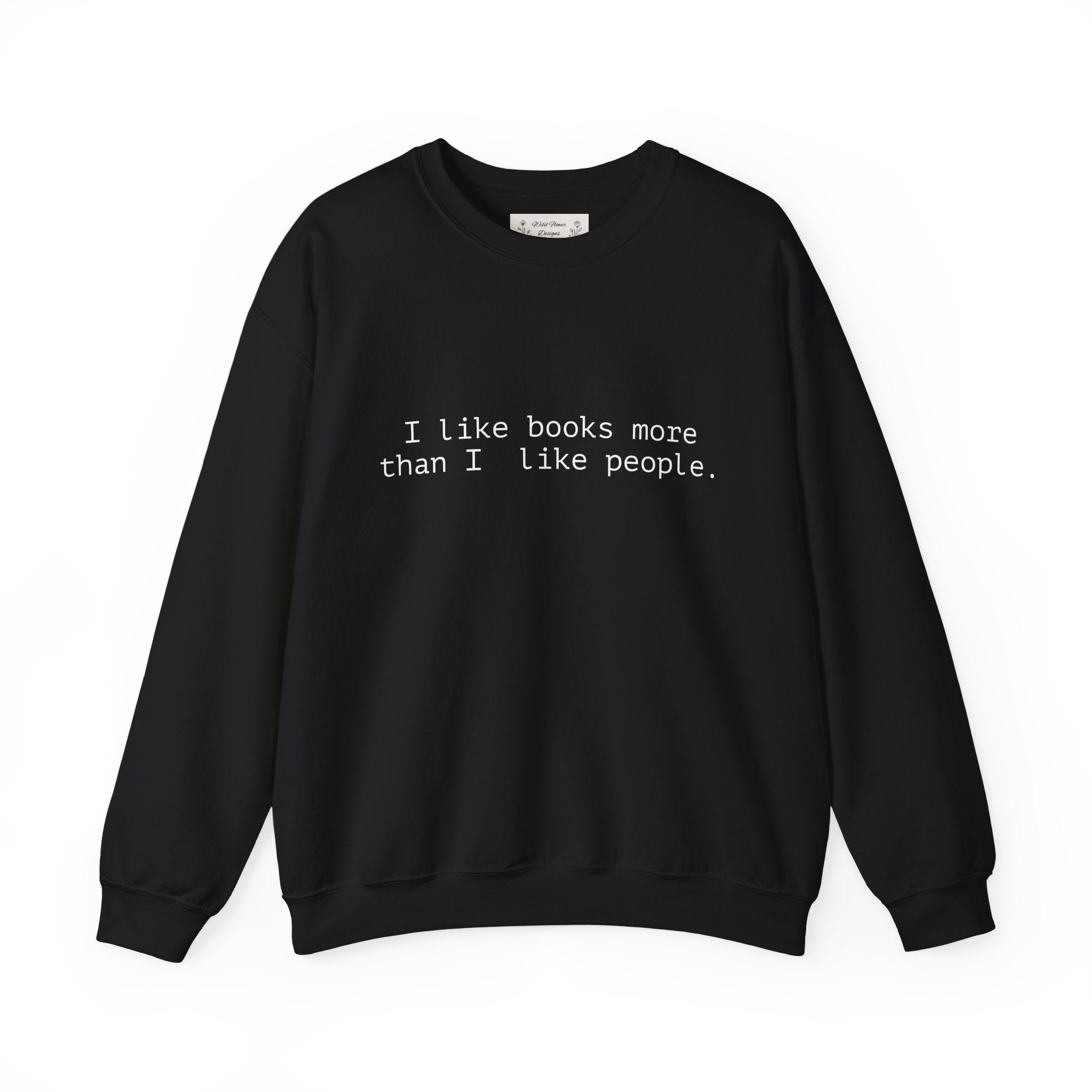 Book Lover Crewneck Sweatshirt — “I like books more than I like people.”