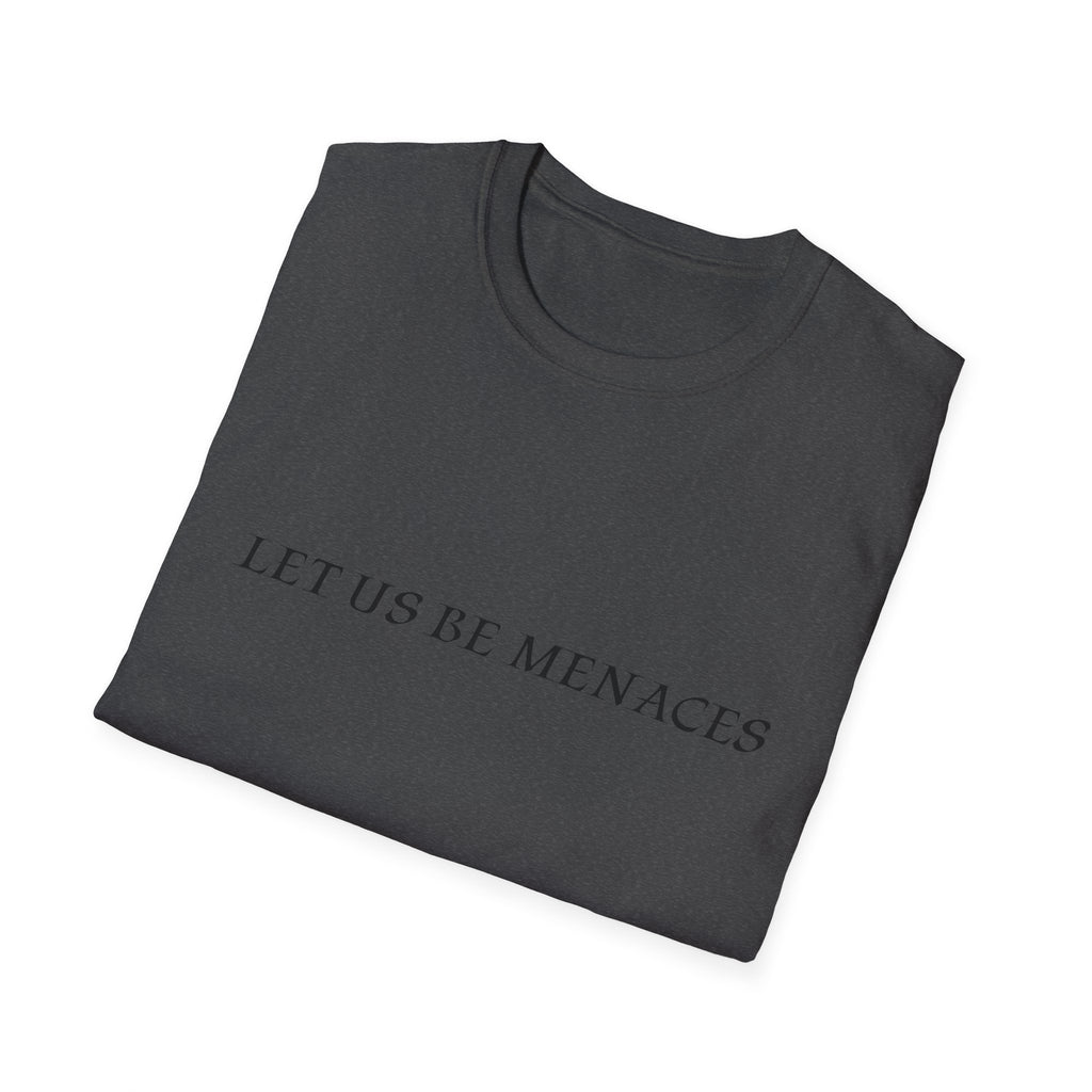 Let Us Be Menaces T-Shirt