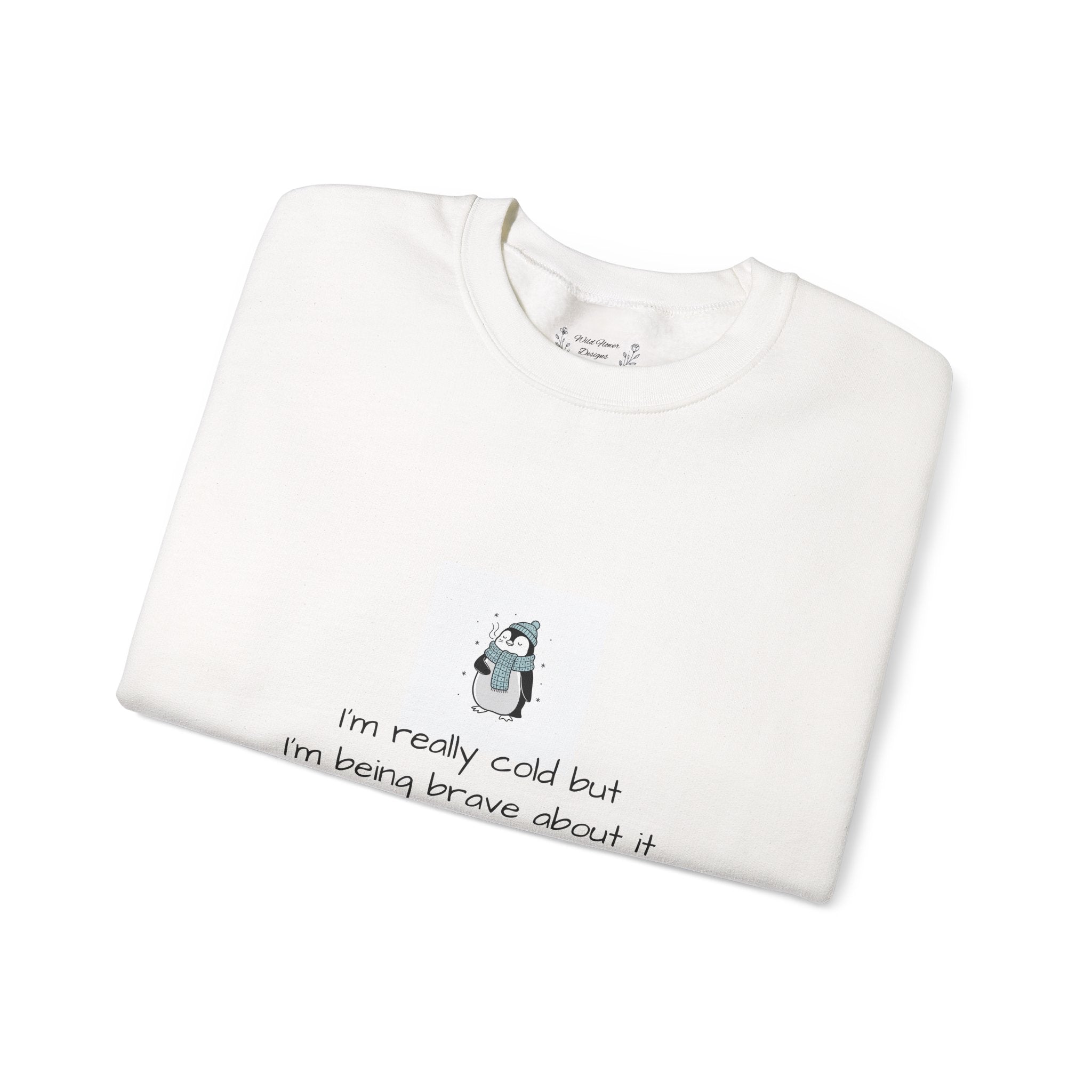 Cute Penguin 'I'm Really Cold But I'm Being Brave About It' Crewneck Sweatshirt