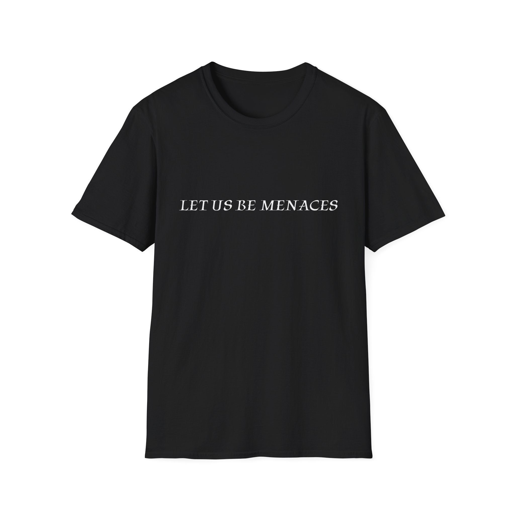 Let Us Be Menaces T-Shirt