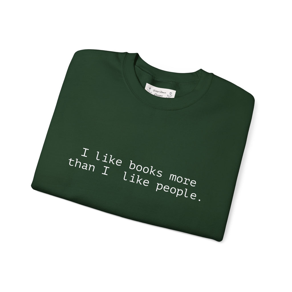 Book Lover Crewneck Sweatshirt — “I like books more than I like people.”