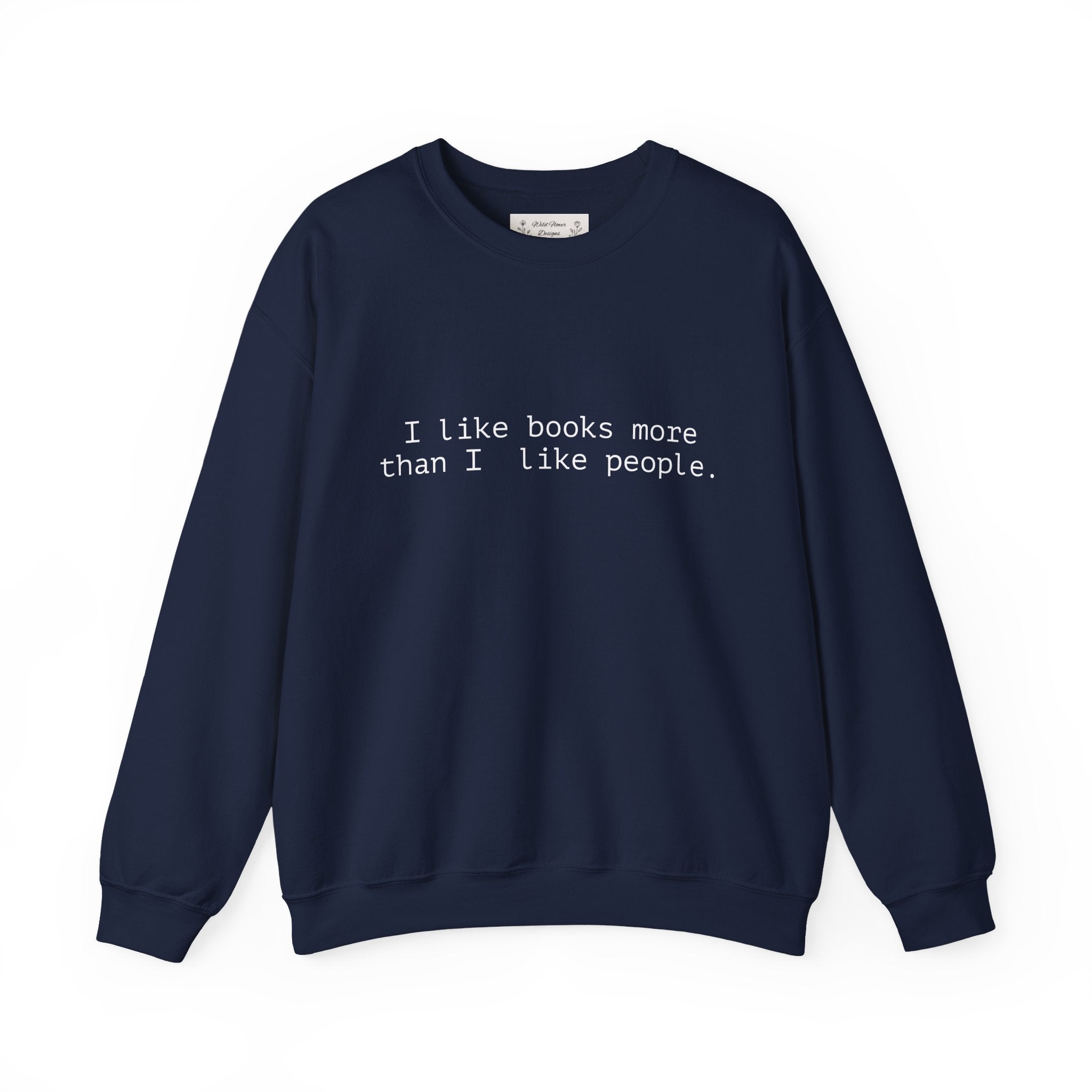 Book Lover Crewneck Sweatshirt — “I like books more than I like people.”