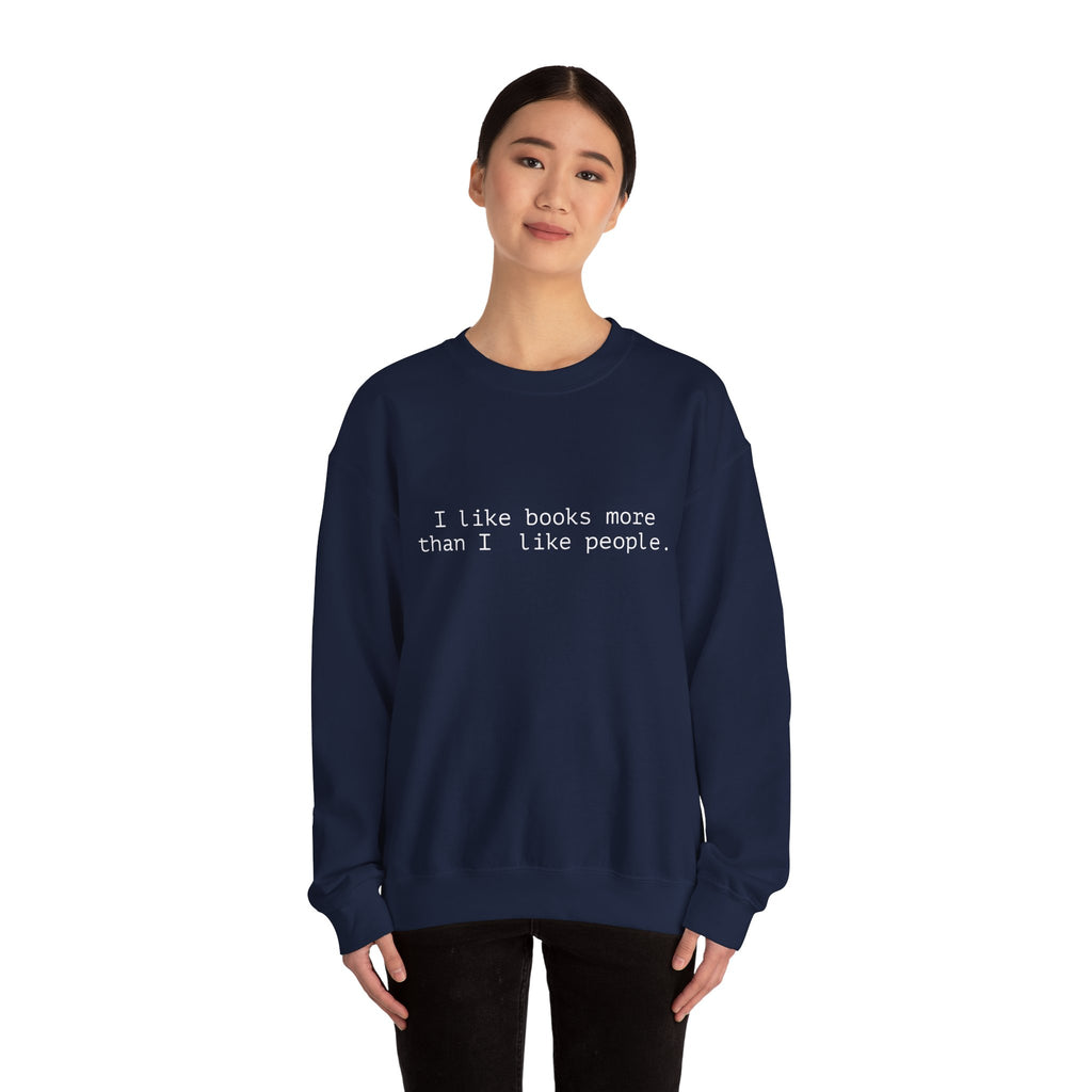 Book Lover Crewneck Sweatshirt — “I like books more than I like people.”