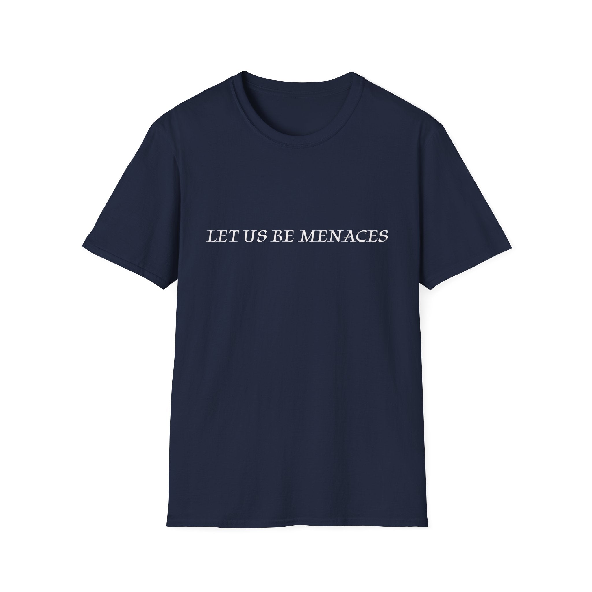 Let Us Be Menaces T-Shirt
