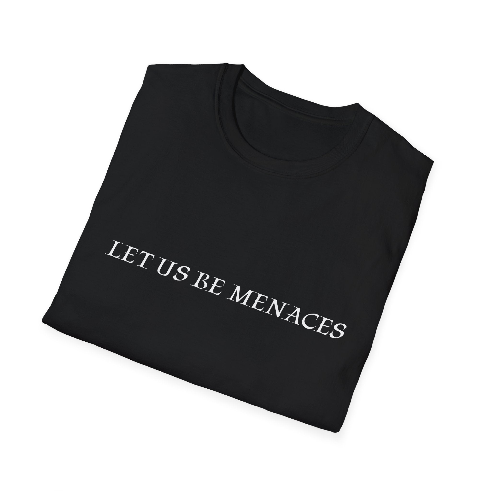 Let Us Be Menaces T-Shirt