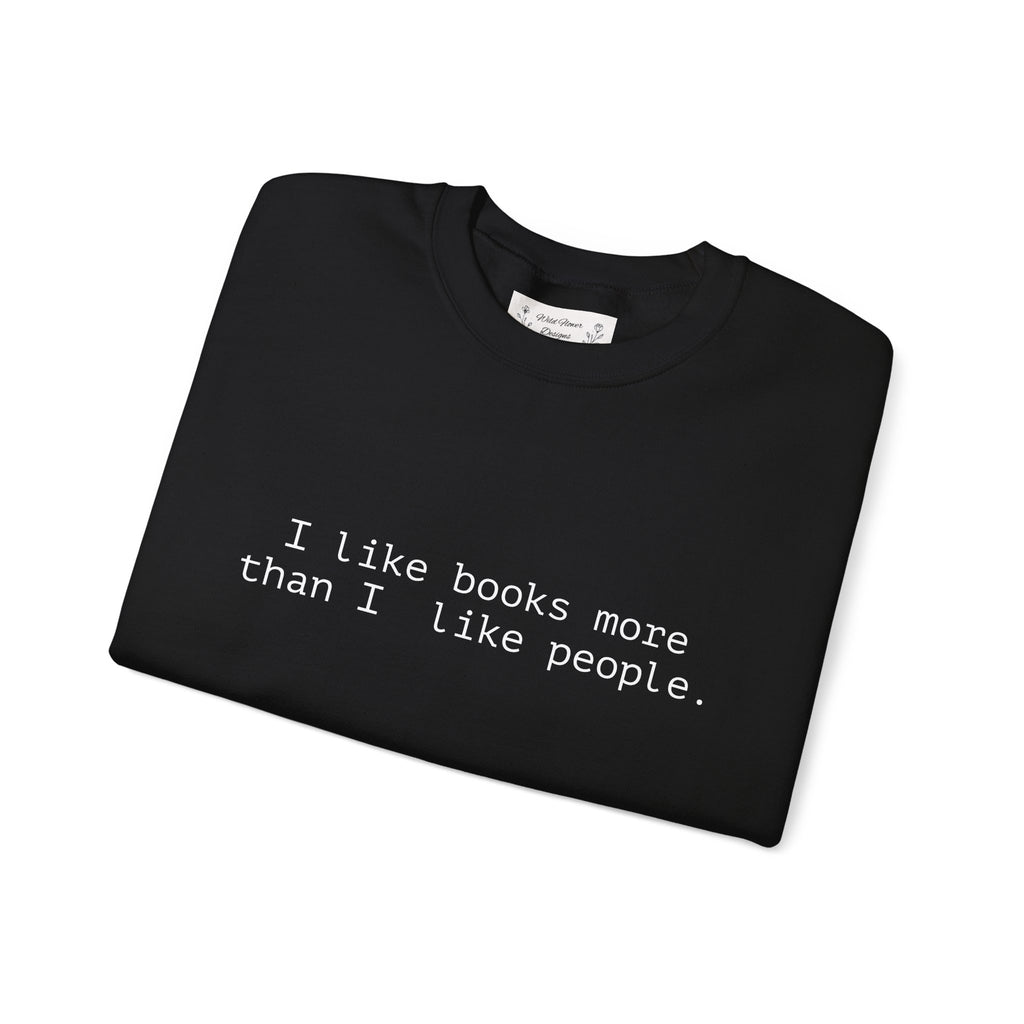 Book Lover Crewneck Sweatshirt — “I like books more than I like people.”