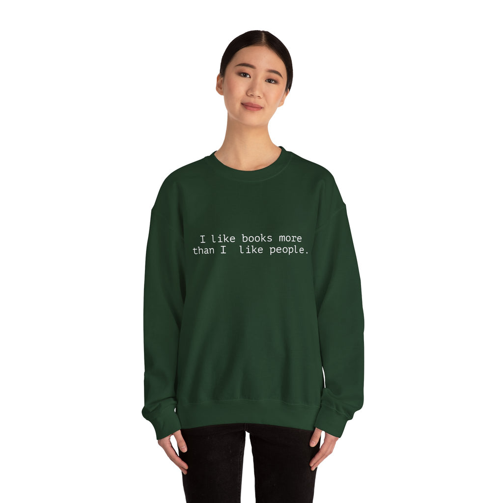 Book Lover Crewneck Sweatshirt — “I like books more than I like people.”